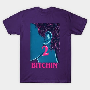 Bitchin T-Shirt